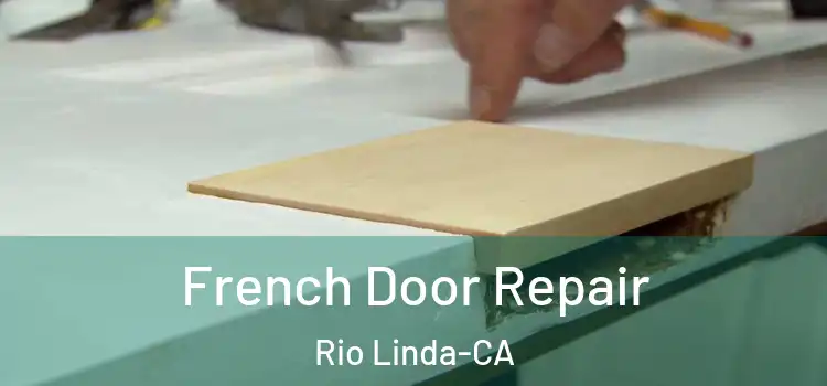  French Door Repair Rio Linda-CA