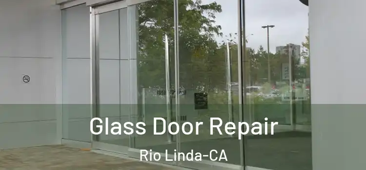 Glass Door Repair Rio Linda-CA