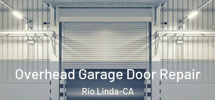  Overhead Garage Door Repair Rio Linda-CA